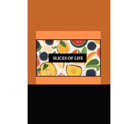 SLICES OF LIFE