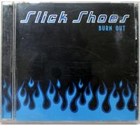 Slick Shoes - Burn Out