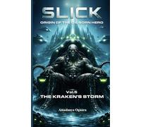 SLICK - The Kraken's Storm: 5 (SLICK - Origin Of The Oil Born Hero)