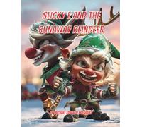 Slicky E and the Runaway Reindeer: A Magical Christmas Adventure