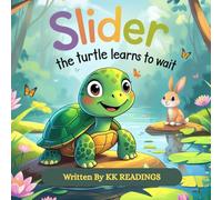 Slider the Turtle Learns to Wait: A Cute Patience and Friendship Story for Kids Ages 4-8 | Teaches Life Lessons with Adorable Animal Characters
