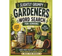 Slightly Grumpy Gardeners Word Search for Seniors: Large Print Gardening Word Search Puzzles for Adults and Seniors with Solutions