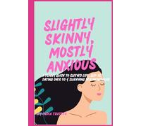 Slightly Skinny, Mostly Anxious: A Funny Guide to Sleeved Life, GLP-1s, Dating over 50 & Surviving Perimenopause