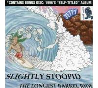 Slightly Stoopid - Longest Barrel Ride/Slightly..