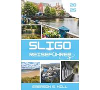 Sligo Reiseführer 2025: Das Herzlied eines Reisenden auf der Grünen Insel (Top Attractions in Ireland 2025)
