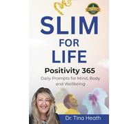 Slim for Life: Positivity 365 Daily Prompts for Mind, Body and Wellbeing