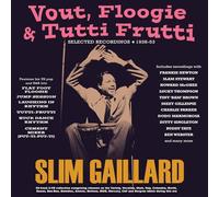 Slim Gaillard - Vout, Floogie & Tutti Frutti - Selected Recordings 1938-53