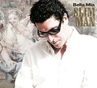 Slim Man^Slim Man^Slim Man - Bella Mia