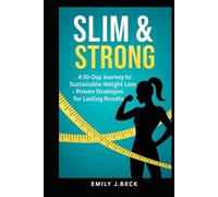 Slim & Strong: A 30-Day Journey to Sustainable Weight Loss- Proven Strategies for Lasting Results