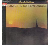 Slim & The Supreme Angels - Glory To His Name