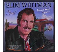 SLIM WHITMAN - till we meet again