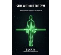 Slim Without The Gym: The Science-Backed Blueprint to Lose Weight Fast