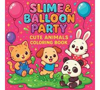 Slime & Balloon Party - Cute Animals Coloring Book