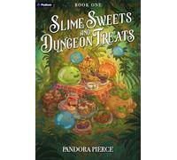 Slime Sweets and Dungeon Treats: A Cozy LitRPG: 1