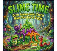 SLIME TIME: Gross Animal Jokes That’ll Make You Gag & Giggle (QRioKids Joke Factory)