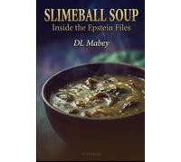 Slimeball Soup: Inside the Epstein Files