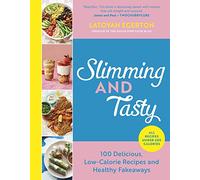 Slimming and Tasty: 100 Delicious, Low-Calorie Recipes and Healthy Fakeaways