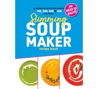 Slimming Soup Maker Recipe Book: Healthy Low Calorie & Carb Cookbook For Diet & Weight Loss. UK Ingredients & Measurements. (Quick & Easy Recipe Books UK)