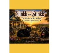 Slinkk and Stinkk: The Kitties of Sky Village: Collector's Edition: The Complete Pawlogy