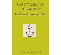 Slip between the Cup and Tip: Random Musings with Zen