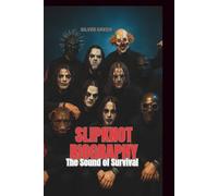 SLIPKNOT BIOGRAPHY: The Sound of Survival