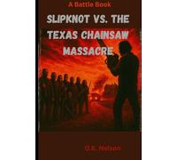 Slipknot vs. The Texas Chainsaw Massacre: A Battle Book