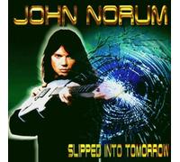 Slipped Into Tomorrow by Norum, John (2006-08-01)