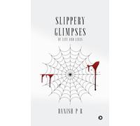 Slippery Glimpses: Of Life and Lives