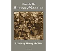 Slippery Noodles: A Culinary History of China