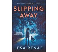 Slipping Away: A Small-Town Romantic Suspense Novel (The Vanishing Series)