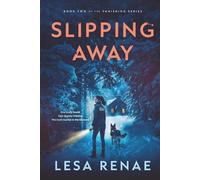 Slipping Away: A Small-Town Romantic Suspense Novel (The Vanishing Series)
