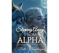 Slipping Away from the Alpha: a Cinderella Wolf Shifter Retelling (Wolf Shifter Fairy Tale Retellings)