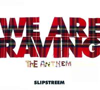 Slipstream - We Are Raving - The Anthem