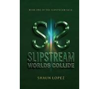SlipStream: Worlds Collide (SlipStream Universe)
