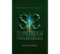 SlipStream: Worlds Collide (SlipStream Universe)