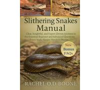 SLITHERING SNAKES MANUAL: Clear, Insightful, and Expert-Driven Answers to the Essential Beginner and Advanced Questions Every Snake Keeper Needs to Master
