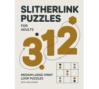Slitherlink Puzzles for Adults: 312 Medium Large-Print Loop Puzzles with Solutions