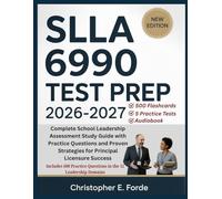 SLLA 6990 Test Prep 2026-2027: Complete School Leadership Assessment Study Guide with Practice Questions and Proven Strategies for Principal Licensure Success