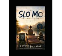 SLO MO The Complete Journey: The Pause That Finds You, the Momentum That Carries You, and the Signal That Outlives the Noise