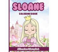 Sloane Coloring Book: Affirmations Coloring Book, A Creative Journey of Positive Empowerments