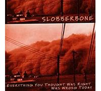 Slobberbone - Everything You Thought