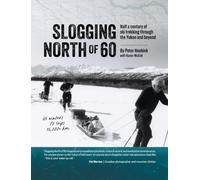 Slogging North of 60: Half a century of ski trekking through the Yukon and beyond