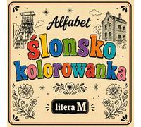 Ślonsko kolorowanka [nr 12/19]. Alfabet: [ litera M ] . Nauka języka śląskiego poprzez obrazki, odstresowująca.: Śląska kolorowanka bold & easy