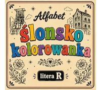 Ślonsko kolorowanka [nr 15/19]. Alfabet: [ litera R ] . Nauka języka śląskiego poprzez obrazki, odstresowująca.: Śląska kolorowanka bold & easy