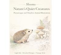Slooms Nature’s Quiet Creatures: Picturesque and Timeless animal Coloring book (Slooms illustration Collection)