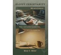 Sloppy Christianity: From a half-hearted Christian walk to a fully focused one