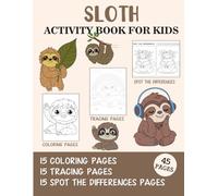 Sloth Activity Book for Kids: Coloring, Tracing and Spot the Difference Pages
