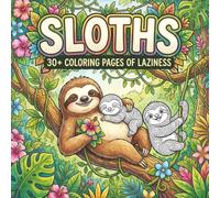 Sloth Adult Coloring Book: 30+ Cute and Relaxing Sloth Designs for Stress Relief and Relaxation (Coloring Books for Adults)