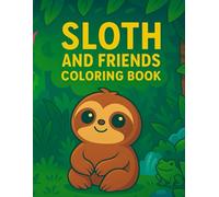Sloth and Friends Coloring Book: A Jungle Adventure Coloring Book for Kids 2-6