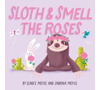 Sloth and Smell the Roses (A Hello!Lucky Book)